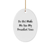 Funny Oval President Gifts from Friends for Christmas Unique Oval Ornaments with Quote 'Do Not Make Me Use My President Voice' Gifts for Men Women Family - Image 1